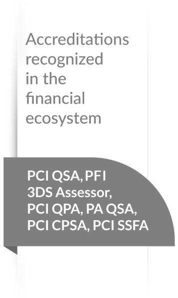 accreditations recognized in the financial ecosystem PCI QSA 3DS assessor, PCI QPA,PA QSA, PCI CPSA, PCI SSFA 